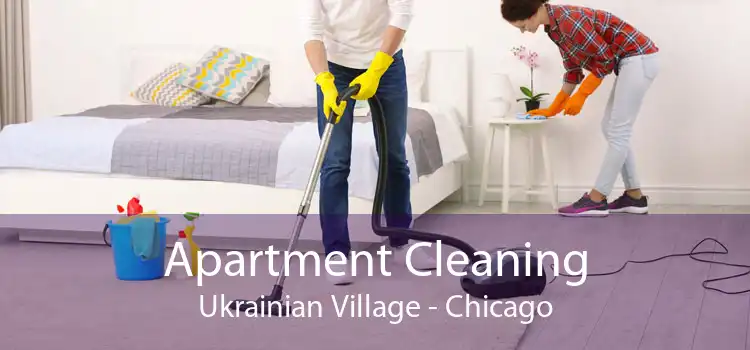 Apartment Cleaning Ukrainian Village - Chicago