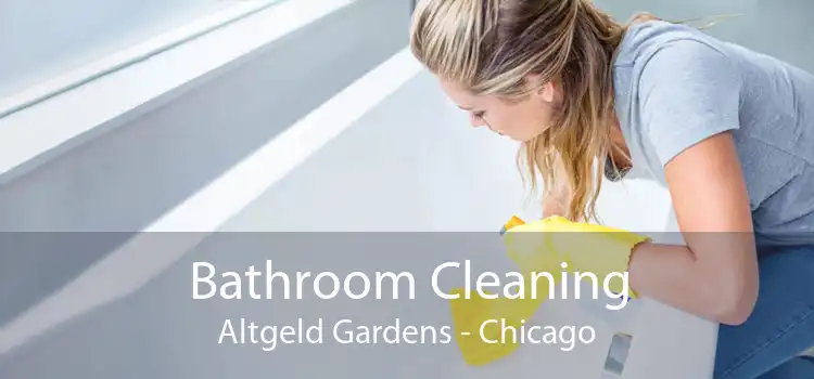 Bathroom Cleaning Altgeld Gardens - Chicago