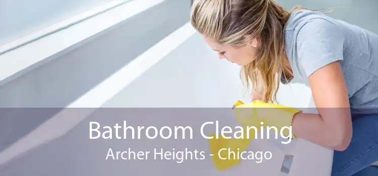 Bathroom Cleaning Archer Heights - Chicago