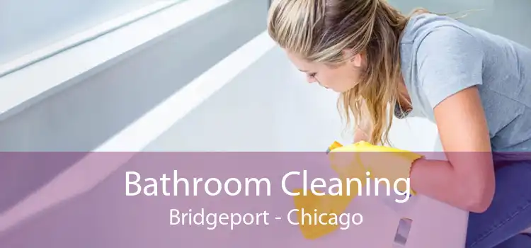 Bathroom Cleaning Bridgeport - Chicago