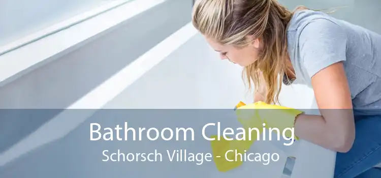 Bathroom Cleaning Schorsch Village - Chicago