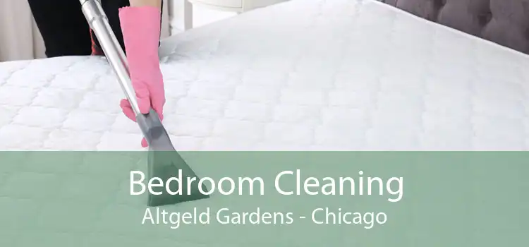 Bedroom Cleaning Altgeld Gardens - Chicago