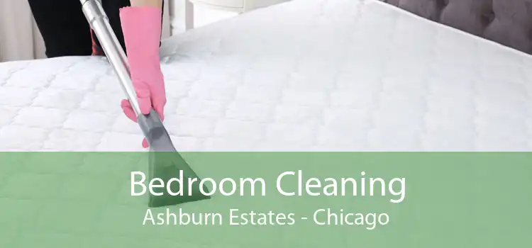 Bedroom Cleaning Ashburn Estates - Chicago