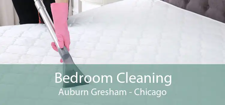Bedroom Cleaning Auburn Gresham - Chicago