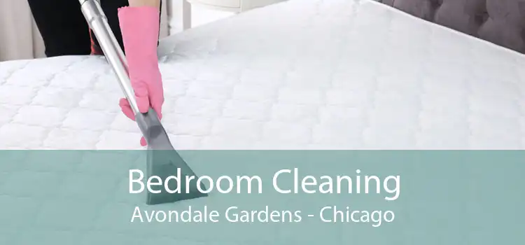Bedroom Cleaning Avondale Gardens - Chicago