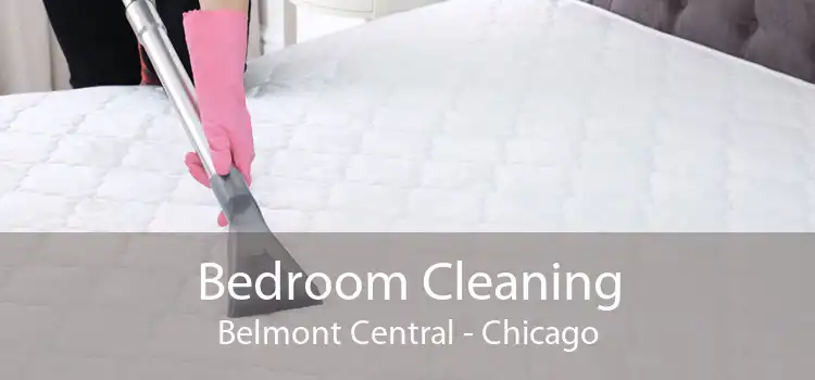 Bedroom Cleaning Belmont Central - Chicago