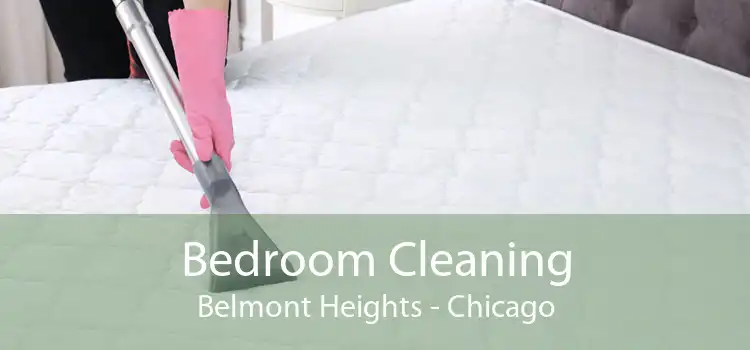 Bedroom Cleaning Belmont Heights - Chicago