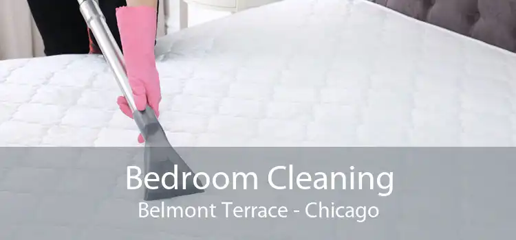 Bedroom Cleaning Belmont Terrace - Chicago