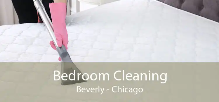 Bedroom Cleaning Beverly - Chicago