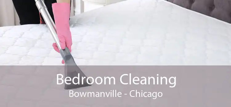 Bedroom Cleaning Bowmanville - Chicago