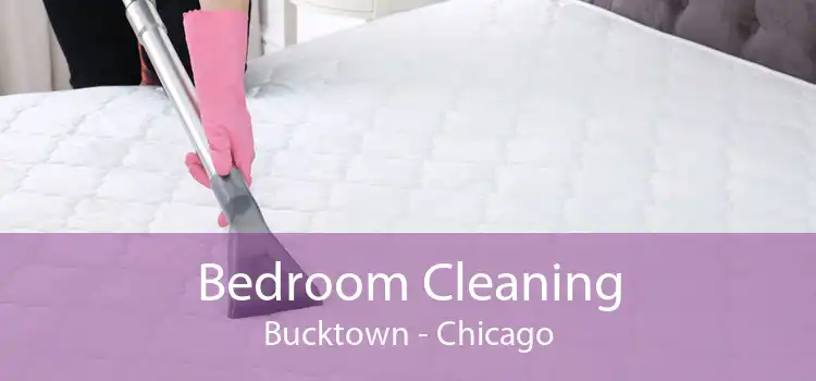 Bedroom Cleaning Bucktown - Chicago