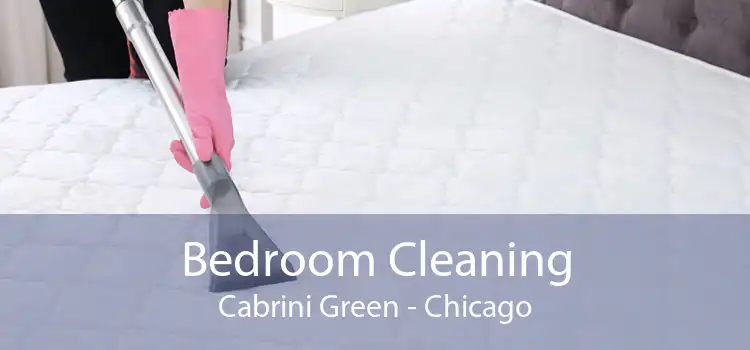 Bedroom Cleaning Cabrini Green - Chicago