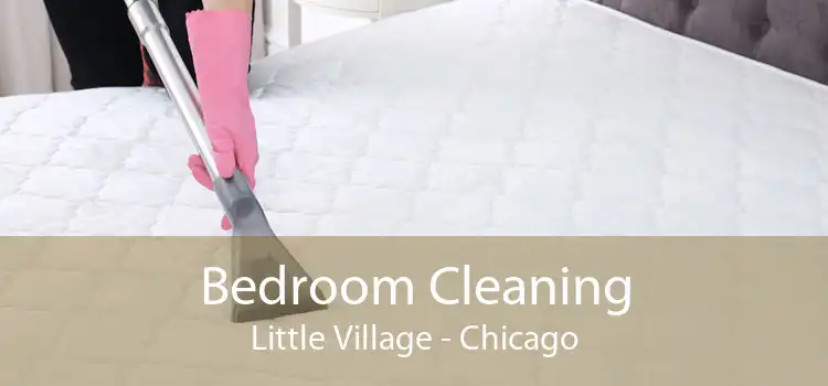 Bedroom Cleaning Little Village - Chicago