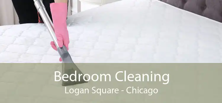 Bedroom Cleaning Logan Square - Chicago