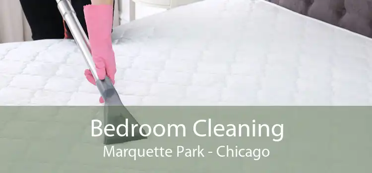 Bedroom Cleaning Marquette Park - Chicago