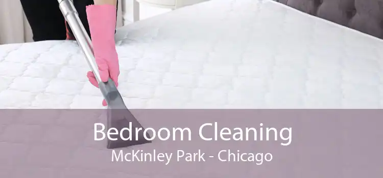 Bedroom Cleaning McKinley Park - Chicago