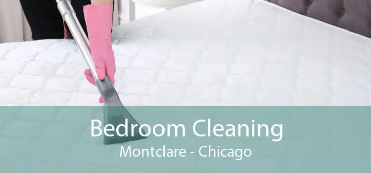 Bedroom Cleaning Montclare - Chicago