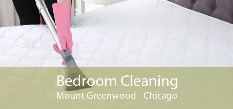 Bedroom Cleaning Mount Greenwood - Chicago