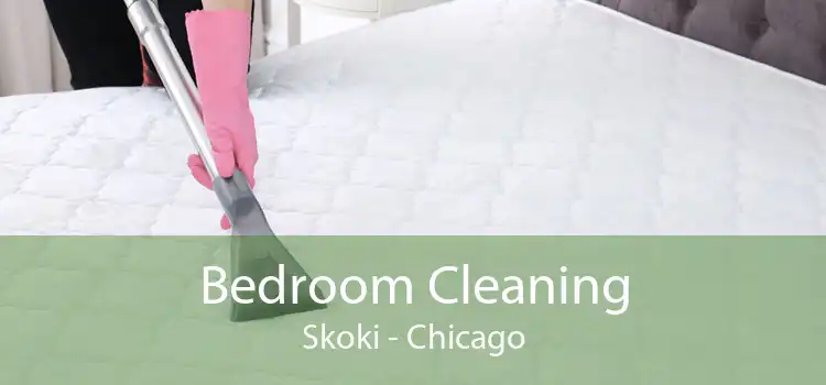 Bedroom Cleaning Skoki - Chicago