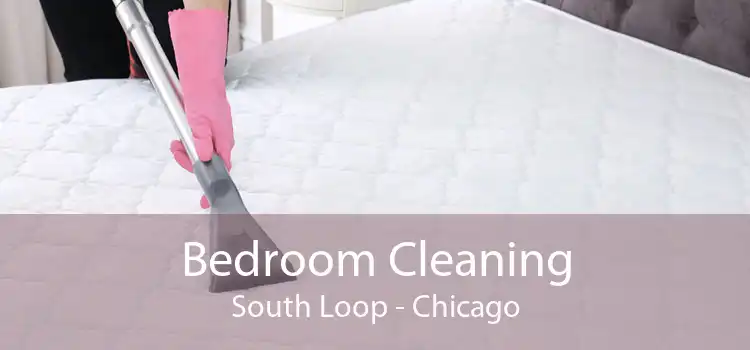 Bedroom Cleaning South Loop - Chicago