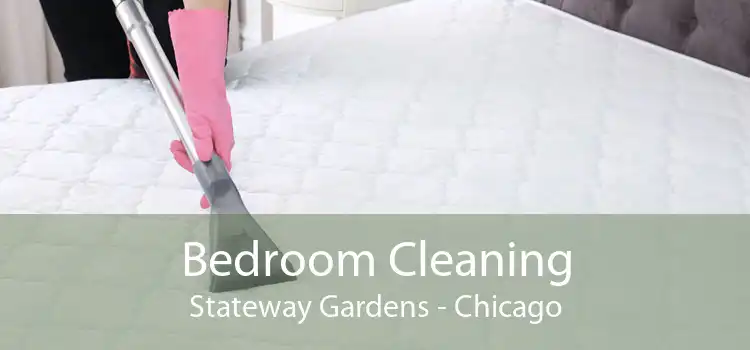 Bedroom Cleaning Stateway Gardens - Chicago