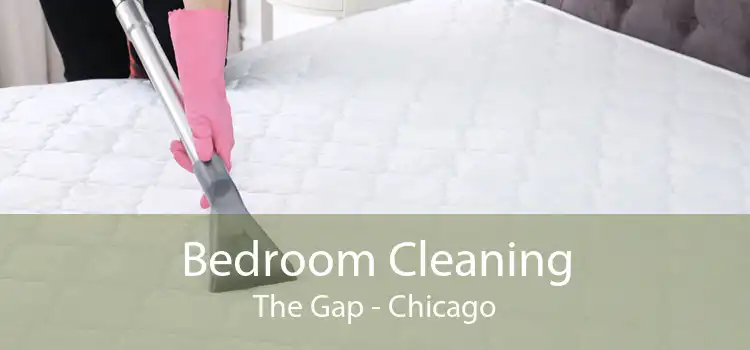 Bedroom Cleaning The Gap - Chicago