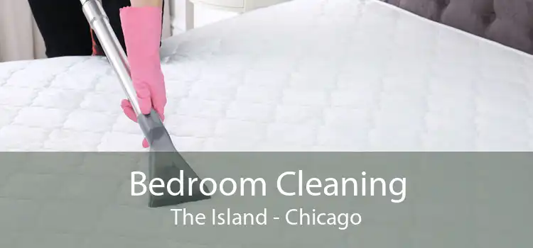 Bedroom Cleaning The Island - Chicago