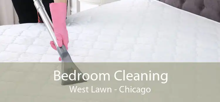 Bedroom Cleaning West Lawn - Chicago