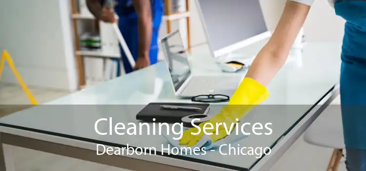 Cleaning Services Dearborn Homes - Chicago