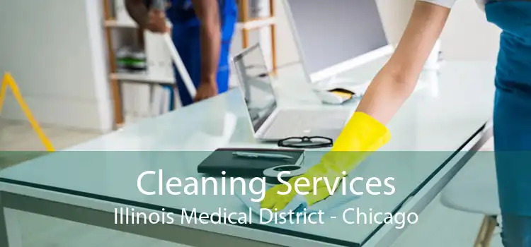 Cleaning Services Illinois Medical District - Chicago