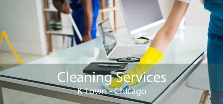 Cleaning Services K Town - Chicago