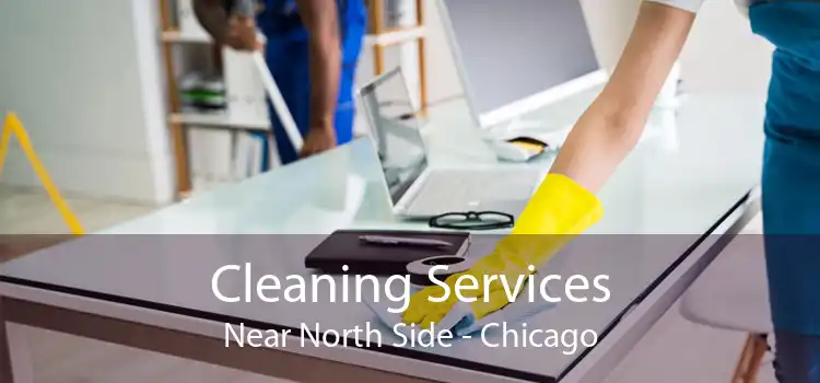 Cleaning Services Near North Side - Chicago