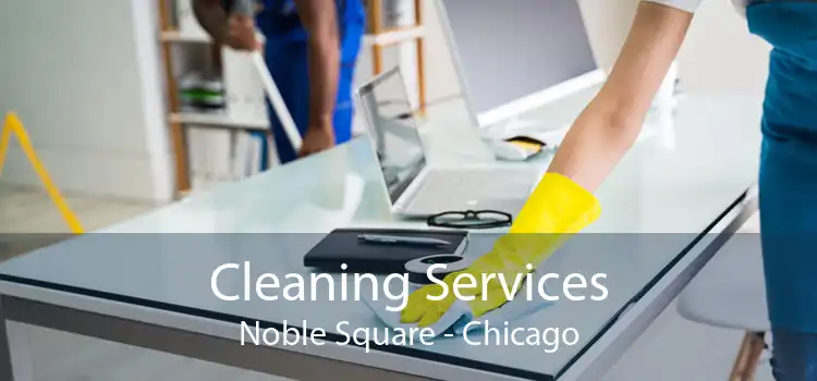 Cleaning Services Noble Square - Chicago