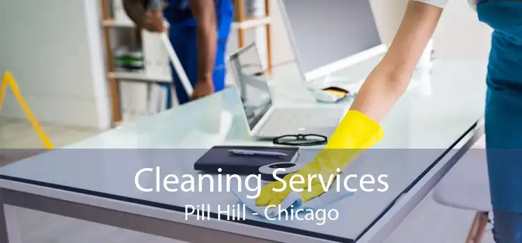 Cleaning Services Pill Hill - Chicago
