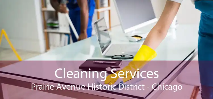 Cleaning Services Prairie Avenue Historic District - Chicago