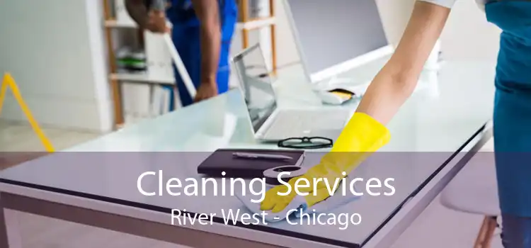 Cleaning Services River West - Chicago