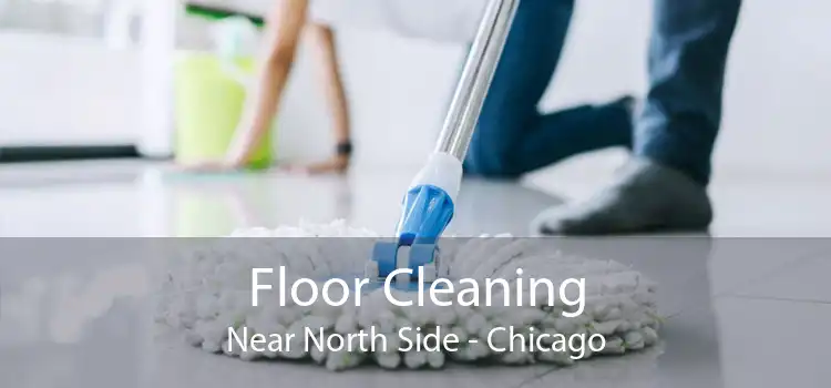 Floor Cleaning Near North Side - Chicago
