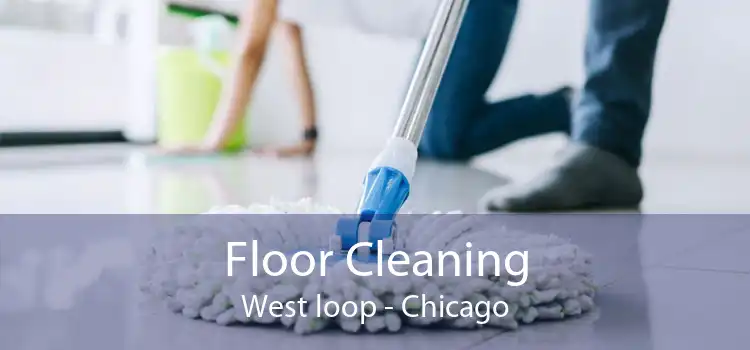 Floor Cleaning West loop - Chicago