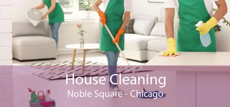 House Cleaning Noble Square - Chicago