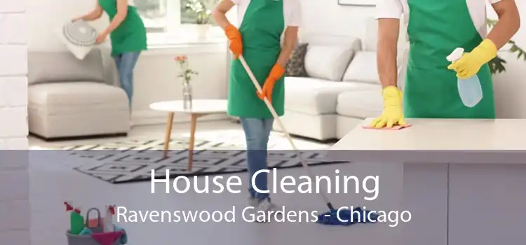 House Cleaning Ravenswood Gardens - Chicago