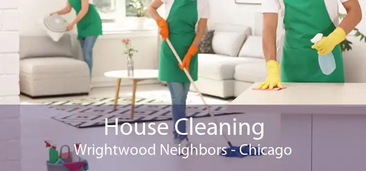 House Cleaning Wrightwood Neighbors - Chicago