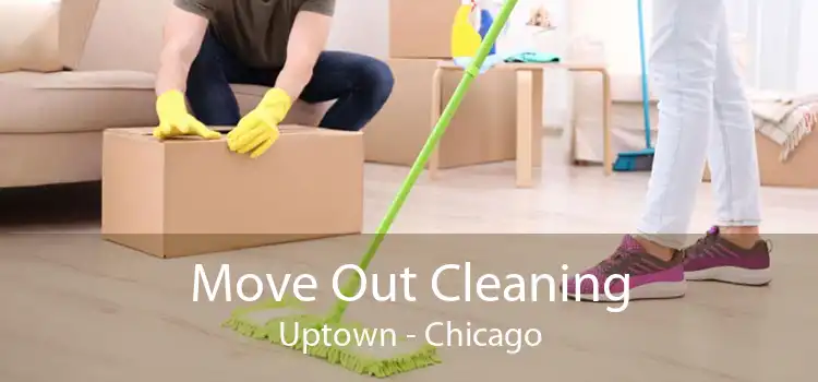 Move Out Cleaning Uptown - Chicago
