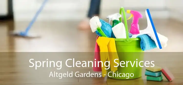 Spring Cleaning Services Altgeld Gardens - Chicago
